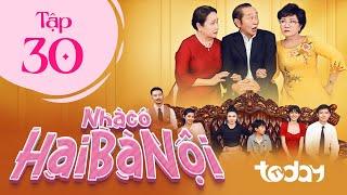 NHÀ CÓ HAI BÀ NỘI - TẬP 30 | Phim Drama Việt Nam Hay Nhất 2025 | Một Chồng Hai Vợ Sống Chung Một Nhà