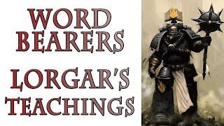 The Word Bearers Legion - Lorgar's Teachings (Warhammer 40k Lore)