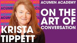 Krista Tippett On The Art Of Conversation X Acumen Academy