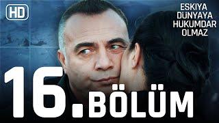 Eşkıya Dünyaya Hükümdar Olmaz 16. Bölüm | HD İZLE