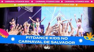 SHOW FITDANCE KIDS NO CARNAVAL DE SALVADOR I FitDance Kids