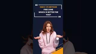  DMCC vs Meydan – Which Free Zone Is Better for You? 