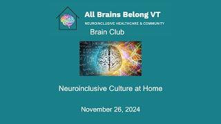 All Brains Belong VT - Brain Club: Neuroinclusive Culture at Home 11/26/2024