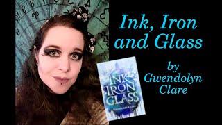 Ink, Iron and Glass by Gwendolyn Clare