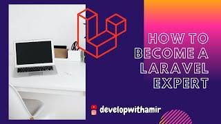 How to become a Laravel expert