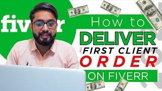 How to Deliver your First Client Order on Fiverr in 2024 | Fiverr Order Delivery Process