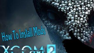 How To Install Mods For XCOM 2