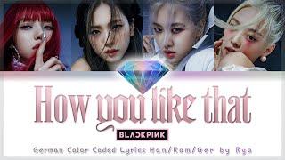 BLACKPINK (블랙핑크) - How You Like That - Deutsch | Ger Sub | German Color Coded Lyrics [Han/Rom/Ger]