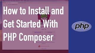 How to Install and Get Started With PHP Composer