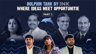 Part 1 | Dolphin Tank by INK: Where Ideas Meet Opportunities