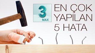 3d max teki En Çok Yapılan Hatalar - 3d max dersleri