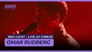 Omar Rudberg - Red Light (Live Performance From Cirkus)