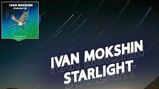 Ivan Mokshin - Starlight (Original Mix) [Melodic House & Techno]