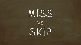 Какая разница между Miss и Skip? "Простой Английский"