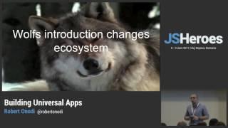 JSHeroes 2017 | Robert Onodi - Building Universal Apps