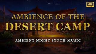 Ambience Of The Desert Camp: Sandy Night Synths | Melodic Ambient Music