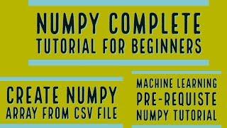 Numpy Complete Tutorial For Machine Learning |How To Create Numpy Array From Csv File|Part:12