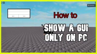 How To Show A GUI Only On PC(Roblox Studio)