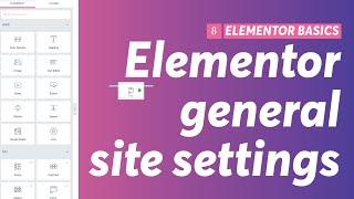 General Site Settings for Elementor :: Elementor Beginner Tutorials