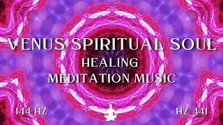 Venus Spiritual Soul ⋁ Healing Meditation Music