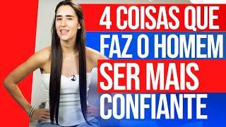 4 COISAS QUE FAZ O HOMEM SER MAIS CONFIANTE