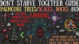 Palmcone Trees/Scales, Docks & Cannons - Don't Starve Together Guide