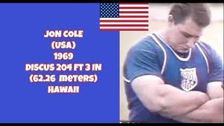 JON COLE (USA) 1969 DISCUS 204 FT 3 IN (62.26  meters) Hawaii.