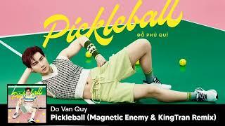 Do Phu Qui - Pickleball (Magnetic Enemy & KingTran "HiT3K B4ll0n" Remix)