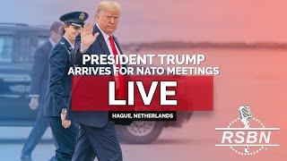LIVE: President Trump Arrives for NATO Meetings in The Hague, Netherlands - 6/24/25