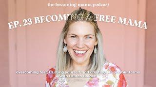 Becoming a Free Mama - Creating Your Motherhood with @freemamatv