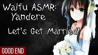  Waifu ASMR | GOOD END: Let's Get Married! | YANDERE |【ROLEPLAY / ASMR】