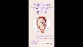 Tug'ruqdan avval qanday og'riqlar bo'ladi, dard kelib turganini qanday bilaman