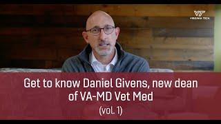 Get to know Daniel Givens, new dean of VA-MD Vet Med (vol. 1)