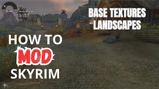 Getting Better TEXTURES & Landscapes - How to mod skyrim