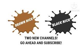 Brown Nick & Black Nick (MY TWO NEW CHANNELS & SUBSCRIBE LINKS IN THE DESCRIPTION BELOW)