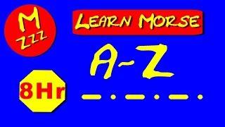 Morse Code A Z - Learn Morse Code as You Sleep - 8 Hours Morse Code