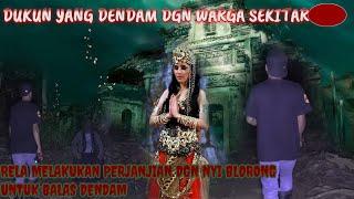 DUKUN YG DENDAM KESEMUA WARGANYA,SAMPAI MELAKUKAN PERJANJIAN DGN NYI BLORANG