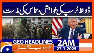 Donald Trump's wish, Hamas' condemnation | Geo News 2 AM Headlines (27th January, 2025)