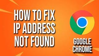 How To Fix Google Chrome Ip Address Not Found