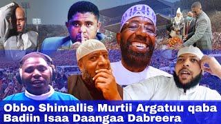 Murtii Keessa Deebii qabne Argatuu qaba Obbo Shimallis Abdiisaa