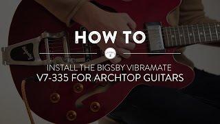 How to Install The Bigsby Vibramate V7 335 for Archtop Guitars