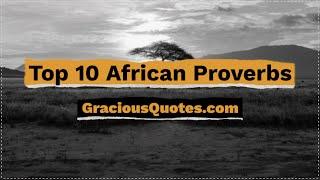 Top 10 African Proverbs - Gracious Quotes