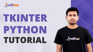 Tkinter Python Tutorial | Python GUI Programming using Tkinter Tutorial | Intellipaat