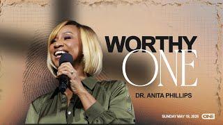 Worthy ONE  - Dr. Anita Phillips