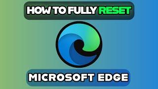 How to Fully Reset Microsoft Edge & Fix All Errors Boost Speed & Performance!