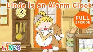 Alarm Clock Linda⏰️ | Full Episode | The World of Curious Linda | English Animated Stories for Kids