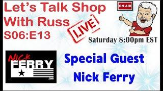 Lets Talk Shop with Russ S06:E13 Nick Ferry