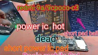 mi redmi 9a/9c/poco-c3 power ic hot  under pad short_mi 9a power ic hot dead redmi 9a dead ic short