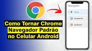 Como Tornar o Chrome Navegador Padrão no Celular Android