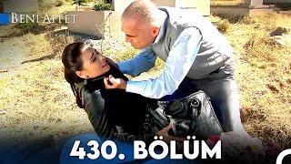 Beni Affet 430.  Bölüm